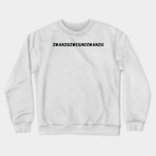 2022 in German is Zwanzigzweiundzwanzig Crewneck Sweatshirt